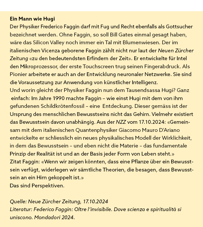 Ein Mann wie Hugi Der Physiker Frederico Faggin darf mit Fug und Recht ebenfalls als Gottsucher bezeichnet werden. Oh...