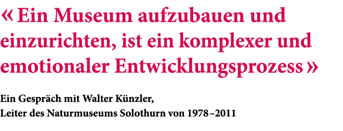 « Ein Museum aufzubauen und einzurichten, ist ein komplexer und emotionaler Entwicklungsprozess » Ein Gespr ch mit Wa...