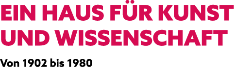 EIN HAUS F R KUNST UND WISSENSCHAFT Von 1902 bis 1980