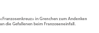 «Franzosenkreuz» in Grenchen zum Andenken an die Gefallenen beim Franzoseneinfall.